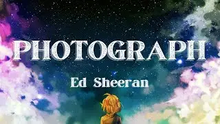 Ed Sheeran - Photograph (Lyrics)