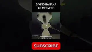 Giving Banana To Every Medved 