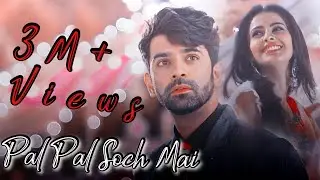 Pal Pal Soch Mai Song~Adni vm_Advay💖Chandni_Barun💗Shivani