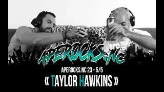 APEROCKS.NC #23 - 5/5 « Taylor Hawkins »