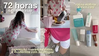 VLOG: 72h na minha vida 💗 rotina matinal, pilates, exposição van gogh, almoço com as amigas & mais!