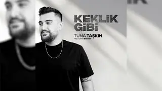 Tuna Taşkın ft. Deha Bilimlier - Keklik Gibi (Official Audio)