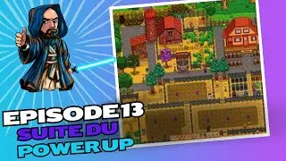 EPISODE 13 de Stardew Valley, On continue le Power UP