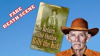 TALK 82: BRUSHY BILL’S FAKE DEATH SCENE IN THE BOOK: THE RETURN OF THE OUTLAW BILLY THE KID