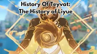 The COMPLETE History of Liyue | History Of Teyvat