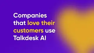 Companies that love their customers use Talkdesk AI