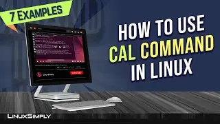 How to Use “cal” Command in Linux [7 Practical Examples] | LinuxSimply