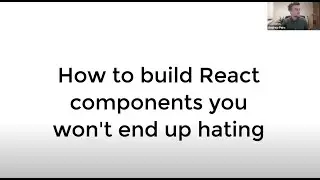 “How to build React components you won’t hate in 6 months”