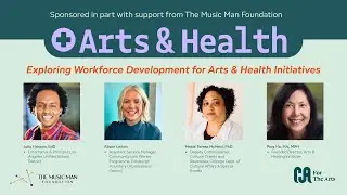 Arts & Health | Exploring Workforce Development for Arts & Health Initiatives