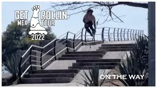 Get Rollin / Mex Tour / On The Way / 2022