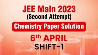 JEE Main -2023 Second Attempt Video Solution Chemistry 6th April (Morning Shift)|Motion JEE 