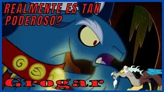 ¿Que tan poderoso es realmente Grogar? Mlp | Drowned 157