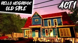 Hello Neighbor in OLD STYLE!  (ACT 1)