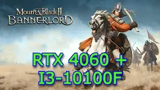 Mount & Blade II: Bannerlord RTX 4060 + i3 10100f ULTRA 1080p Benchmark
