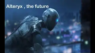 Alteryx - Making Analytics easy