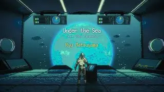 Ryu Matsuyama / Under the Sea feat. Max Jenmana【Lyric Video】