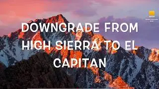 how to downgrade from High Sierra to El Capitan - link to new repost video in description