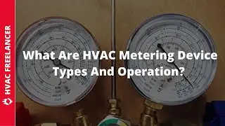 What Are HVAC Metering Device Types And Operation?