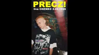 PRECZ! - live CHENKO Łódź  (2.02.1996)