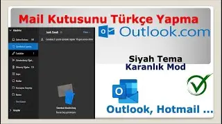 E Mail Kutusunu Türkçe Yapma - Outlook, Hotmail Kutusunu Türkçe Yapma, Mail Kutusu Siyah Tema Yapma