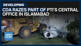 CDA razes part of PTI’s Central Office in Islamabad for ‘bylaw violations’ | Dawn News English