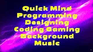 Quick Mind Programming, Designing, Coding, Gaming Background Music