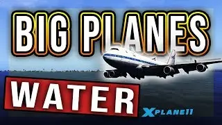 GIGANTIC PLANES LANDING ON WATER?!?!? - [X-plane 11] - Funny videos