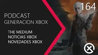 Podcast Generación Xbox #164 (Temporada 13)