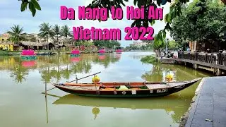 Da Nang to Hoi An Vietnam 2022