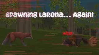 Spawning LaRona Again... In Wildcraft|| A big mistake