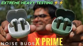 Noise Buds X Prime Earbuds with 120 Hrs Playtime ⚡⚡ Extreme Heavy Testing 🔥🔥