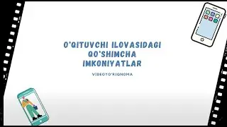 O‘qituvchilar uchun yangilangan Kundalik.Jurnal ilovasi bilan ishlash bo‘yicha video yo‘riqnoma.