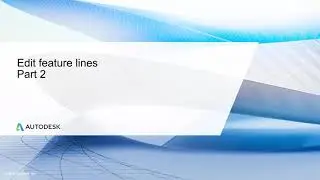 Cert Prep for Autodesk Pro Civil 3D Infrastructure Design Lesson 2: Edit Feature Lines: Part 2