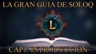 La Gran Guía de SoloQ - Cap 1: Introducción - League Of Legends - Lol