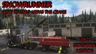 SnowRunner - How To Use the Crane to Load/Unload Cargo - Lost Container Mission
