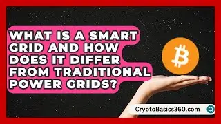 What Is a Smart Grid and How Does It Differ From Traditional Power Grids?