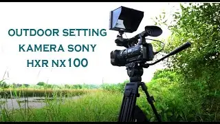 outdoor setting kamera sony hxr nx100