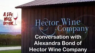 Conversation with Alexandra Bond of Hector Wine Company