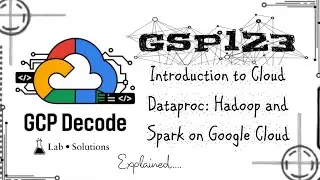 Introduction to Cloud Dataproc: Hadoop and Spark on Google Cloud | GSP123 | 