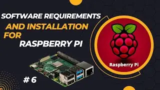Software Requirements and Installation for Raspberry PI