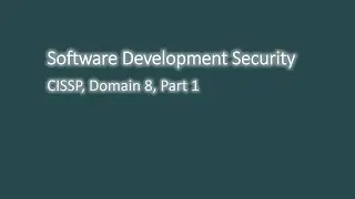 CISSP Domain 8, Software Development Security; Secure SDLC