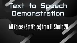 (TTS Demonstration) All Voices (SoftVoice) from FL Studio 20