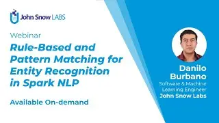 [Webinar] Rule-Based and Pattern Matching for Entity Recognition in Spark NLP