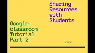 Google Classroom Tutorial Sharing Resources with Students-Part 2