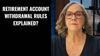 Retirement Account Withdrawal Rules Explained