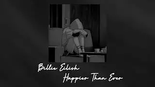 Billie Eilish - Happier Than Ever (S L O W E D)
