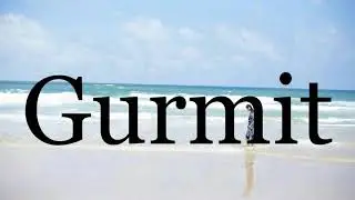How To Pronounce Gurmit🌈🌈🌈🌈🌈🌈Pronunciation Of Gurmit