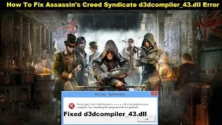 [Fixed] Assassin's Creed Syndicate d3dcompiler_43.dll Missing Error | How to fix d3dcompiler_43.dll