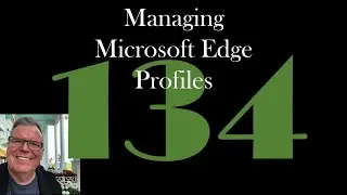 Managing Microsoft Edge Profiles [GCast 134]