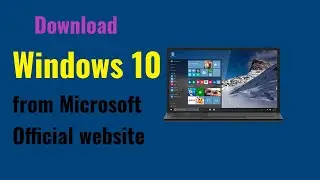 How to download Windows 10 from Microsoft Official website for free